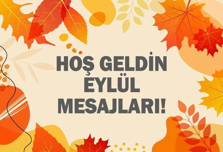 HOŞ GELDİN EYLÜL AYI MESAJLARI 2026 | Eylül Ayı ile İlgili Resimli, Kısa, Anlamlı Mesajlar ve Sözler